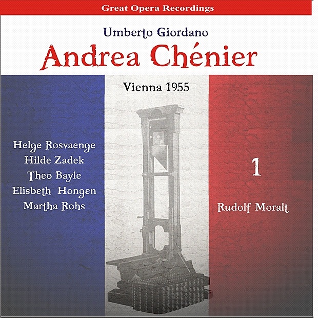 Обложка альбома «Giordano: Andrea Chénier, Vol. 1 [1955]» — Helge Rosvaenge, Hilde Zadek, Theo Baylé, Elisabeth Höngen, Martha Rohs, Rudolf Moralt, Vienna Symphony & Vienna Chamber Choir