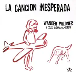 La Canción Inesperada - Wander Wildner