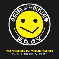 B.O.D.Y. - Ten Years In Your Ears (The Jubilee Album) - Acid Junkies
