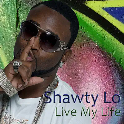Live My Life - Shawty Lo
