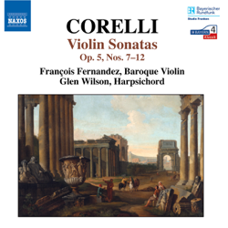Corelli: Sonatas, Op. 5, Nos. 7-12 - Francois Fernandez &amp; Glen Wilson Cover Art