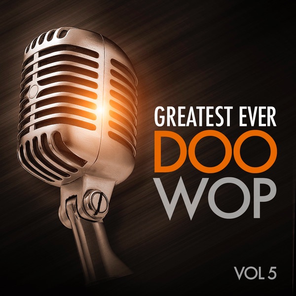 Greatest Ever Doo Wop, Vol. 5