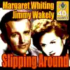 Jimmy Wakely & Margaret Whiting - Slipping Around (Remastered)