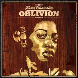 Kerri Chandler - Oblivion (Original Mix)