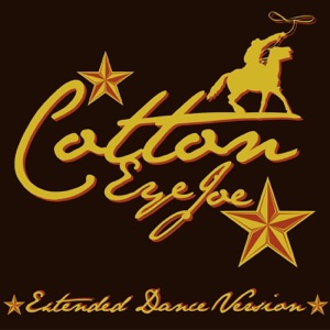 Cotton Eye Joe (Extended Dance Version) - Single