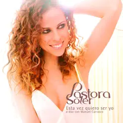 Esta Vez Quiero Ser Yo (dueto Con Manuel Carrasco) - Single - Pastora Soler