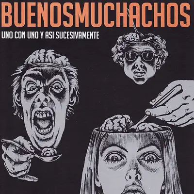Uno Con Uno y Asi Sucesivamente - Buenos Muchachos Uno Con Uno y Asi Sucesivamente - Buenos Muchachos