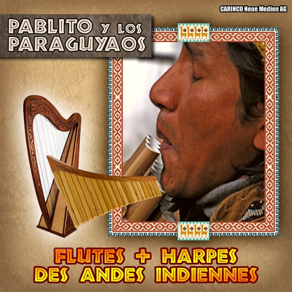 Pablito y los Paraguyaos - Flutes + Harpes Des Andes Indiennes