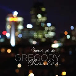 Quand j'ai dit - Single - Gregory Charles Quand j'ai dit - Single - Gregory Charles