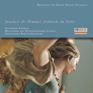 Jauchzet Ihr Himmel, Frohlocke Du Erde! - Kantaten Von Georg Philipp Telemann