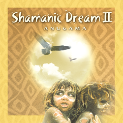 Shamanic Dream II - Anugama Cover Art