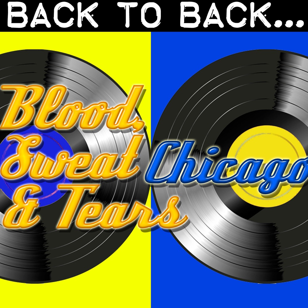 Обложка альбома «Back To Back: Blood, Sweat And Tears & Chicago» — Chicago & Blood, Sweat & Tears