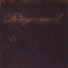 The Foreground - Lest I Forget
