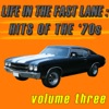 Life In The Fast Lane: Hits Of The '70s Volume 3