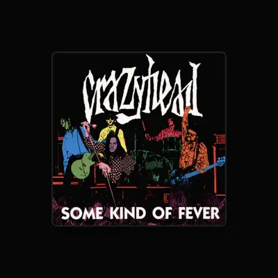 Listen to Crazyhead, watch music videos, read bio, see tour dates & more!