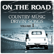 On the Road - Country Music Drivin' Songs - Vol. 1 - Разные артисты