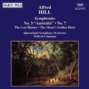 Hill: Symphonies Nos. 3 - 'Australia' & 7