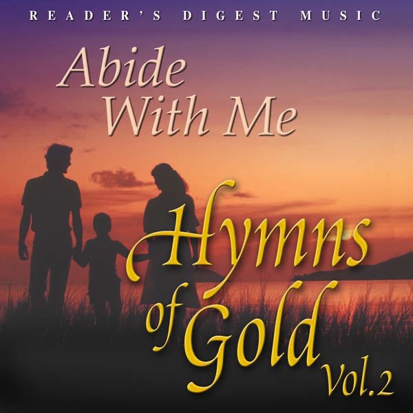 Reader's Digest Music: Abide With Me - Hymns of Gold, Vol. 2
