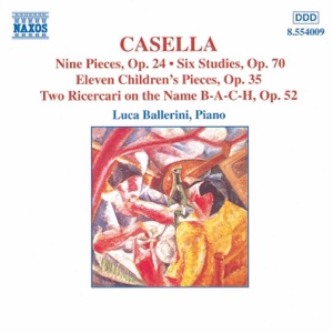 Casella: 9 Pieces, Op. 24; 6 Studies, Op. 70; 11 Children's Pieces, Op. 35
