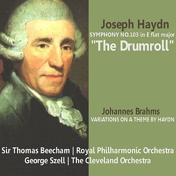 Haydn: Symphony No. 103 in E Flat Major, The Drumroll; Brahms: Variations on a Theme by Haydn