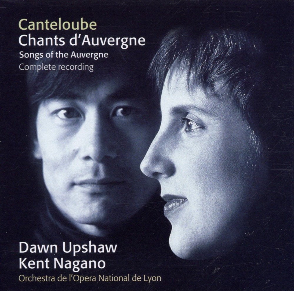 Обложка альбома «Canteloube: Chants d'Auvergne [Complete]» — Dawn Upshaw, Kent Nagano & Lyon Opera Orchestra