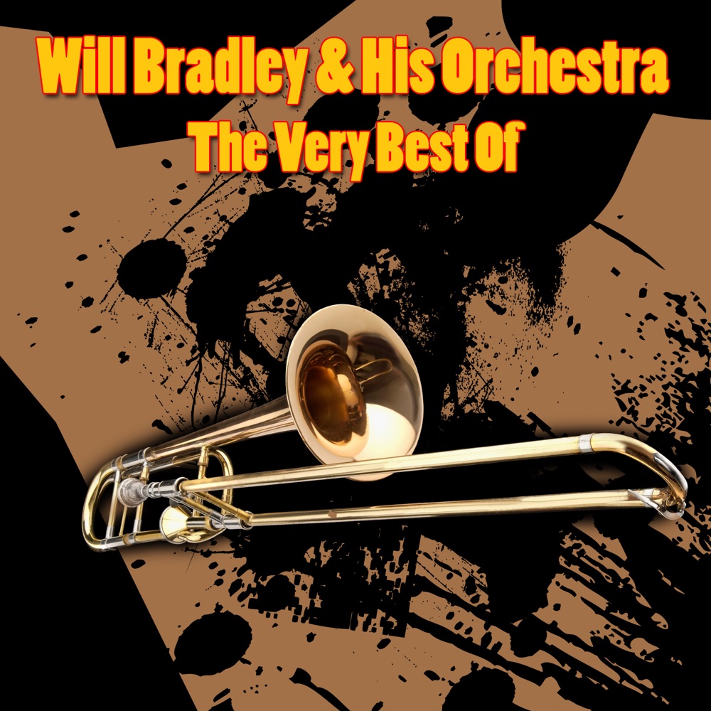 Обложка альбома «The Very Best Of» — Will Bradley and His Orchestra