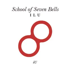 I L U - Single - School of Seven Bells