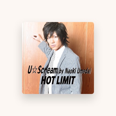 Listen to U☆Scream(by Naoki Umeda), watch music videos, read bio, see tour dates & more!