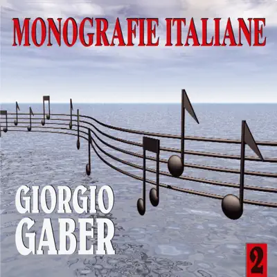 Monografie italiane: Giorgio Gaber, Vol. 2 - Giorgio Gaber Monografie italiane: Giorgio Gaber, Vol. 2 - Giorgio Gaber
