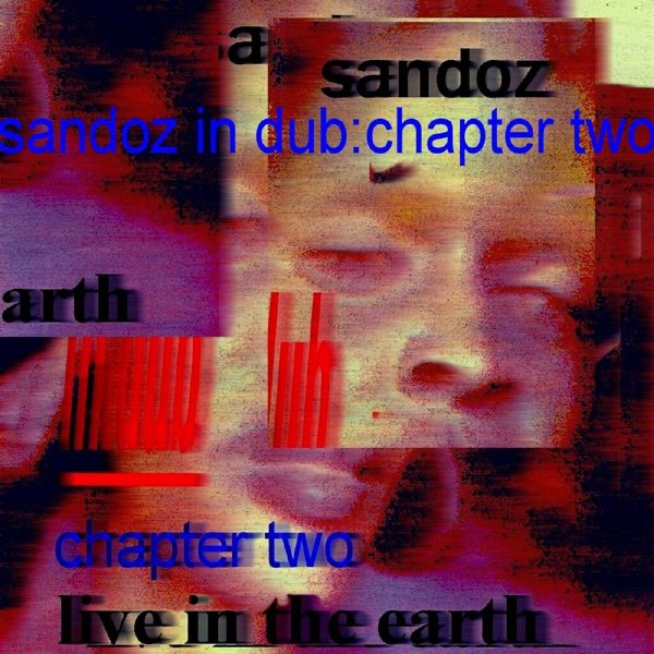 Обложка альбома «Live In the Earth: Sandoz In Dub, Chapter 2» — Sandoz