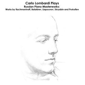 Rachmaninoff, Balakirev, Lyapunov, Scriabin and Prokofiev: Carlo Lombardi Plays Russian Piano Masterworks
