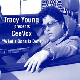 What's Done Is Done (Tracy Young Club Mix) Tracy Young Presents Ceevox
