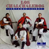 Juntando Suenos — LOS CHALCHALEROS