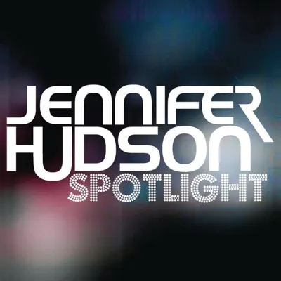 Jennifer Hudson adlı sanatçının Spotlight - Single albümünü dinle