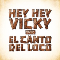 Hey, Hey Vicky - Single - El Canto del Loco