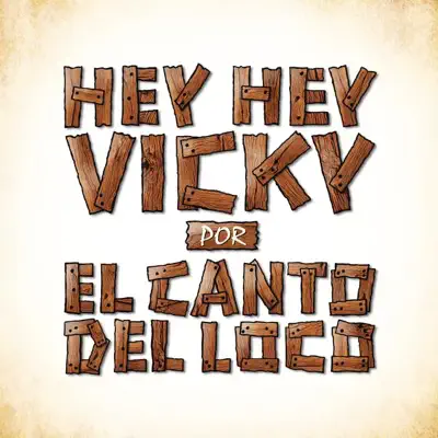 Hey, Hey Vicky - Single - El canto del Loco