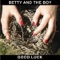 Good Luck - Betty & The Boy lyrics