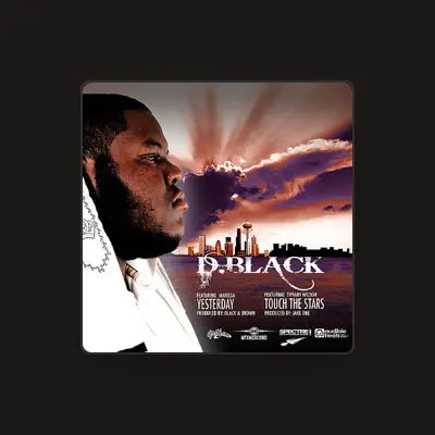 Listen to D.Black, watch music videos, read bio, see tour dates & more!