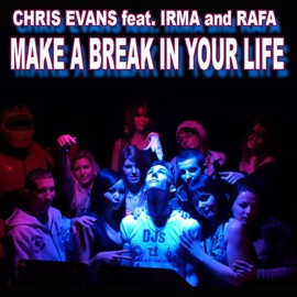 Make a Break In Your Life (Extended Club Mix) Chris Evans, Irma & RAFA