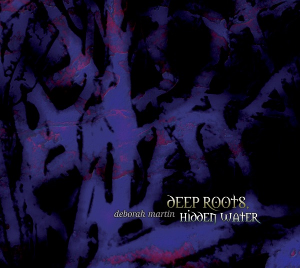 Deep Roots, Hidden Water (Special Remastered Edition + Digital Booklet)