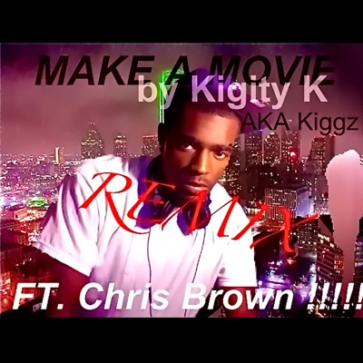 Make A Movie (feat. Chris Brown) [Remix] - Single
