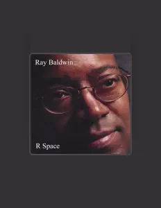 收听 Ray Baldwin、观看音乐视频、阅读小传、查看巡演日期等 ！
