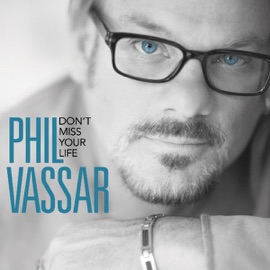 Don't Miss Your Life Phil Vassar