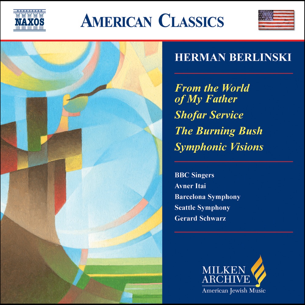 Обложка альбома «Berlinski: from the World of My Father - Shofar Service - Symphonic Visions for Orchestra» — Gerard Schwarz, Seattle Symphony, Christopher Bowers-Broadbent, Ted Christopher, BBC Singers, Tim Roseman, James Ghigi, Stephen Keavy, Avner Itai, Barbara Harbach & Orquestra Simfònica de Barcelona i Nacional de Catalunya