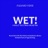 Wet!