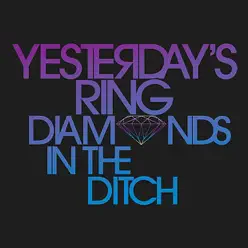 Diamonds In the Ditch - Yesterdays Ring Diamonds In the Ditch - Yesterdays Ring