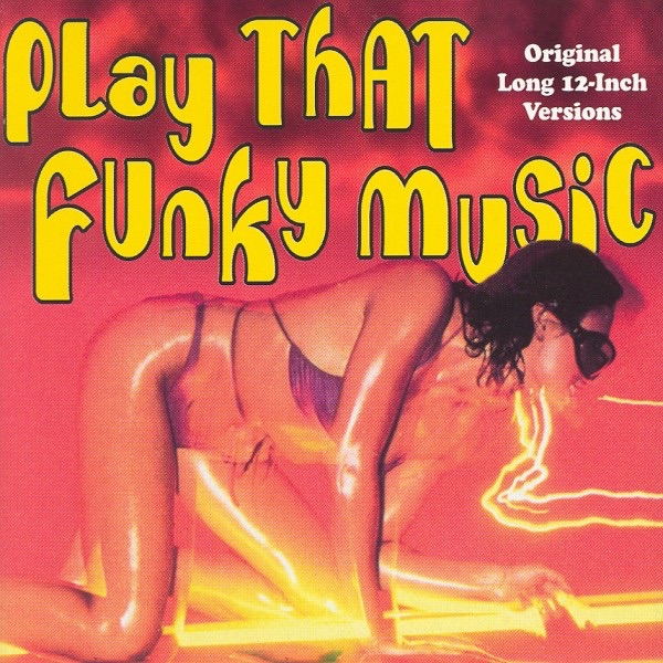 Play That Funky Music (Original Long 12-Inch Versions)