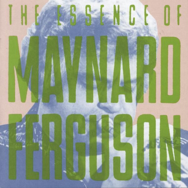 Обложка альбома «The Essence Of Maynard Ferguson» — Maynard Ferguson