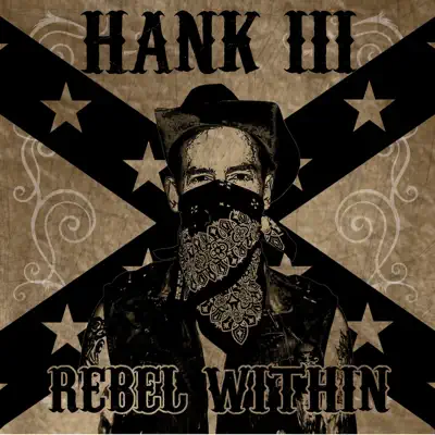 Listen to Rebel Within by Hank Williams III