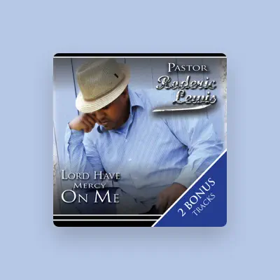 Listen to Pastor Roderic Lewis, watch music videos, read bio, see tour dates & more!